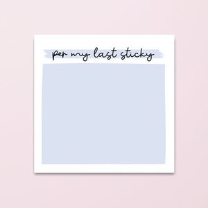 Per my Last Sticky, Funny Sticky Notes, Sarcastic Sticker Note, Funny Memo Pad, Teacher Sticky Notes, Funny Coworker Gift, Office Humor