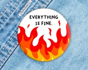 Everything is Fine Mem Pin, It's Fine Button, Funny Backpack Pin, Meme Fire Magnet, Sarcastic Pin, Funny Lanyard Pin, Funny Novelty Gag Gift
