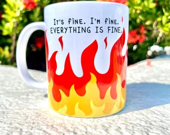 It's fine I'm Fine Everything is Fine Mug, Funny Coworker Mug, Sarcastic Office Mug, Mental Health Gift, Funny Coffee Cup, Novelty Gag Gift