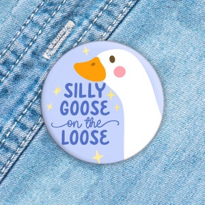 Silly Goose on the Loose Pin or Magnet, Silly Goose Club, Goose Meme Pin, Funny Backpack Button, Funny Meme Pin, Lanyard Pin, Cute Pin