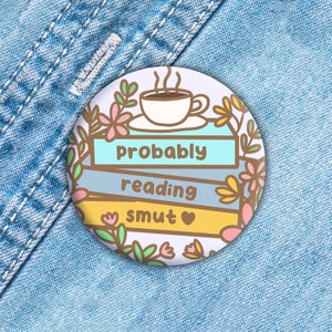Probably Reading Smut Button 1.5&quot;, Spicy Books Magnet, Smut Reader Gift, Romance book Pin, Spicy Book Reader, Is that Smut?, Reading Lover