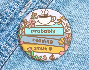 Probably Reading Smut Button 1.5", Spicy Books Magnet, Smut Reader Gift, Romance book Pin, Spicy Book Reader, Is that Smut?, Reading Lover