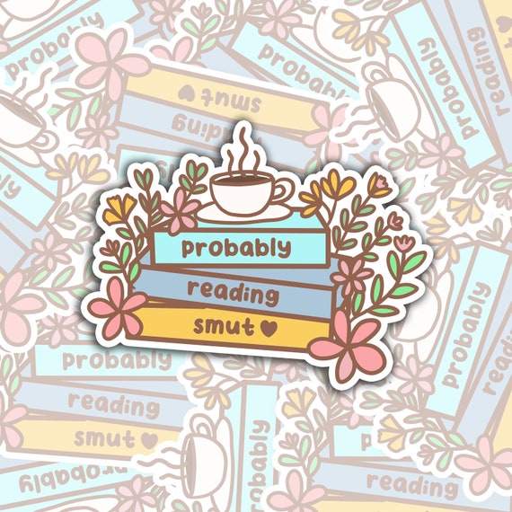 Probably reading Smut Sticker, Spicy Book Magnet, Smut Reader, Romance book Sticker, Spicy Book Reader, Matte Sticker, Magnet