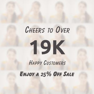 May include: A graphic with a blurred background of faces and the text "Cheers to over 19K Happy Customers Enjoy a 25% Off Sale".