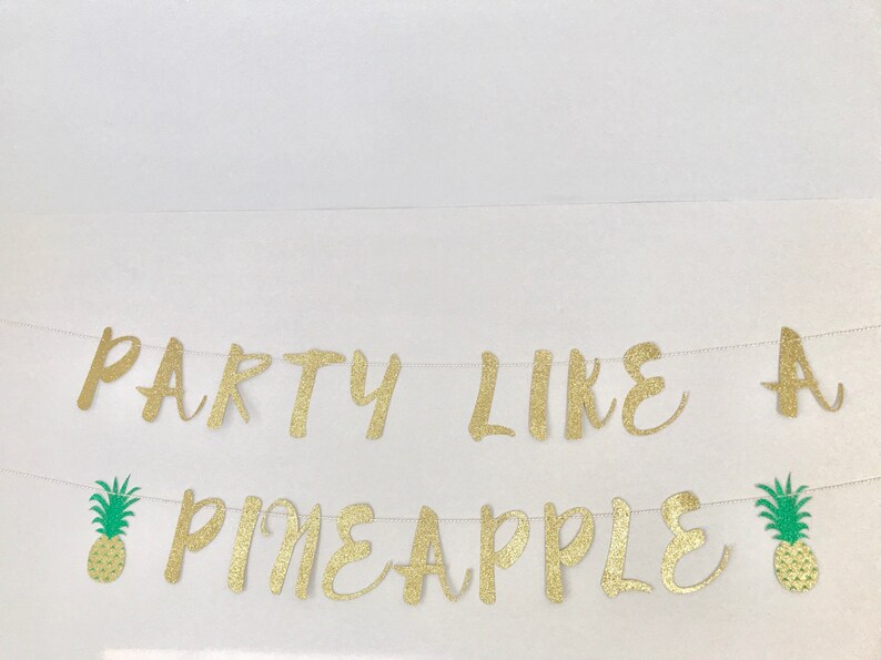 Party Like A Pineapple Banner Birthing Party Decor Summer Party Decor Bachelorette Party Decor Party Decor
