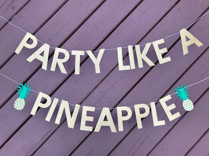 Party Like A Pineapple Banner Birthing Party Decor Summer Party Decor Bachelorette Party Decor Party Decor