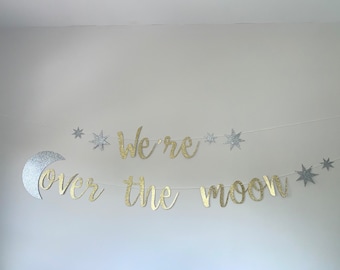 We’re over the moon Banner, We’re over the moon Baby Shower Banner, Gender Reveal Banner, Engagement Banner