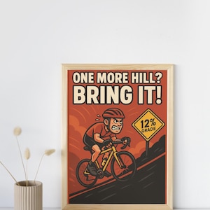 One More Hill? Bring It! | Cycling Motivation Wall Art | Printable Bike Climb Poster | Road Bike Decor | Funny Bicycle Quote