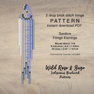 May include: A digital pattern for Sardine Fringe Earrings. The design is made with Miyuki delica 11/0 beads, featuring 9 columns and 59 rows. The earrings measure 1.53cm wide and 7.67cm long. The pattern includes a commercial license. The text reads "Wild Rose & Sage Indigenous Beadwork Patterns."