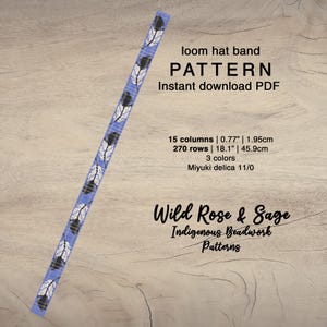 May include: A loom hat band pattern featuring a black and white feather design on a light blue background. The pattern is 18.1 inches long and 0.77 inches wide, and uses 3 colours of Miyuki delica 11/0 beads. The pattern is titled "Wild Rose & Sage" and is described as an Indigenous Beadwork pattern.