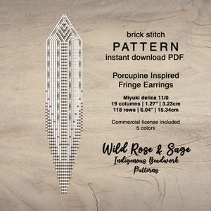 May include: A digital PDF pattern for Porcupine Inspired Fringe Earrings. The brick stitch design features a geometric pattern in shades of white, gray, and green. The pattern includes 19 columns, 1.27 inches wide, and 6.04 inches long. The text reads "Wild Rose & Sage Indigenous Beadwork Patterns."