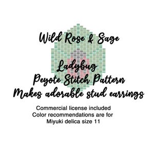 May include: A graphic featuring a ladybug design made with the peyote stitch. The text reads "Wild Rose & Sage Ladybug Peyote Stitch Pattern Makes adorable stud earrings." Includes commercial license and color recommendations for Miyuki delica size 11.