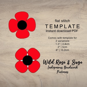 May include: A digital download template for a red poppy flower with a black centre. The template comes in two sizes: 1.5 inches and 2 inches. The text "flat stitch TEMPLATE Instant download PDF" is at the top of the image. The text "Wild Rose & Sage Indigenous Beadwork Patterns" is at the bottom of the image.
