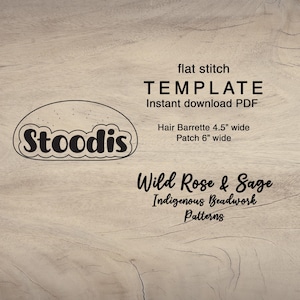 May include: A black and white template for a hair barrette or patch with the word "Stoodis" in a stylised font. The template is for flat stitch beadwork and is 4.5 inches wide for the barrette and 6 inches wide for the patch. The text "Wild Rose & Sage Indigenous Beadwork Patterns" is also included.