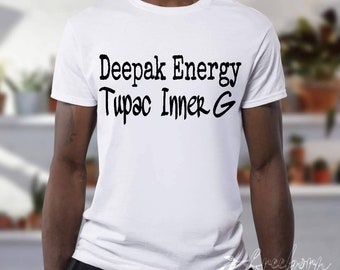 Deepak Energy Tupac InnerG | Tupac Shirt | Attitude of Gratitude | Good Vibes | Positive Energy | Spiritual Gifts