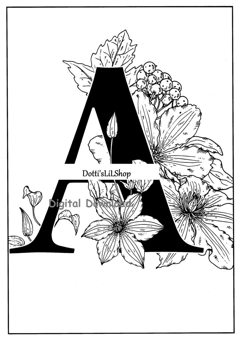 May include: Black and white floral illustration of the letter "A". The letter is filled in with black and surrounded by detailed drawings of flowers, leaves, and berries. The words "Dotti's Lil Shop" and "Digital Download" are also visible.
