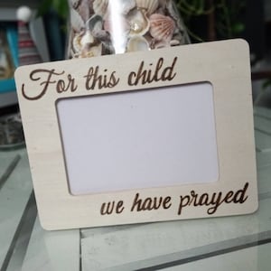Ready to Ship For This Child We Have Prayed Engraved Wood 4x6 or 6x4  Photo Picture Frame