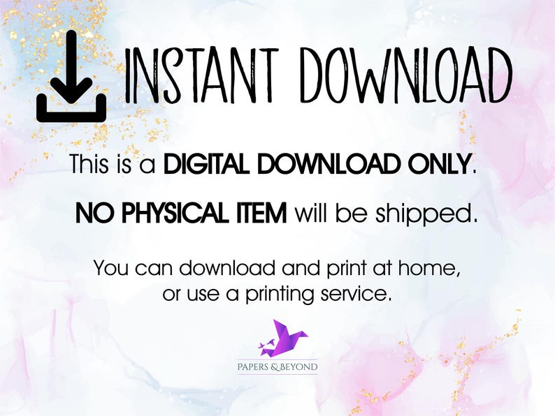 May include: A digital download announcement with the words "INSTANT DOWNLOAD" in black. The text emphasizes that it is a digital download only, and no physical item will be shipped. The background has a watercolor effect with pink, blue, and gold.