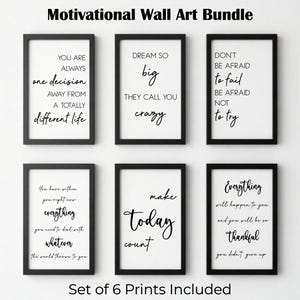 May include: A set of six framed motivational wall art prints. Each black framed print features white text with inspirational quotes. The top text reads "Motivational Wall Art Bundle" and the bottom text reads "Set of 6 Prints Included".