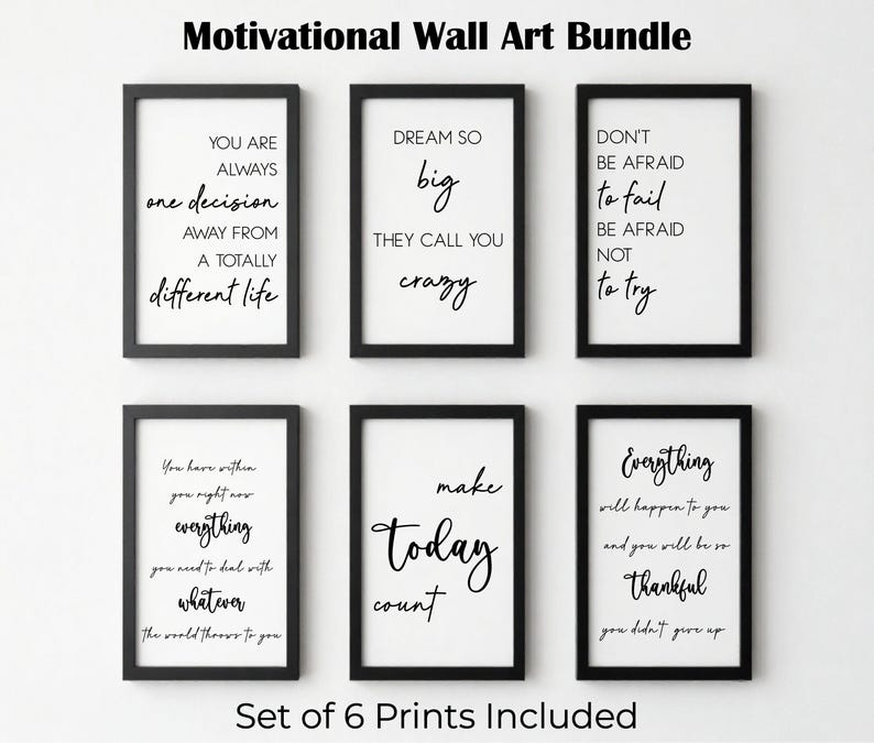 May include: A set of six framed motivational wall art prints. Each black framed print features white text with inspirational quotes. The top text reads "Motivational Wall Art Bundle" and the bottom text reads "Set of 6 Prints Included".