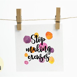 Stop making excuses - Inspirational Printable