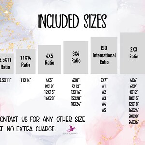 May include: An image with the text "INCLUDED SIZES" and various size ratios, including 8.5x11, 11x14, 4x5, 3x4, ISO International, and 2x3 ratios. The image also lists corresponding print sizes in inches. The bottom of the image reads "CONTACT US FOR ANY OTHER SIZE AT NO EXTRA CHARGE."