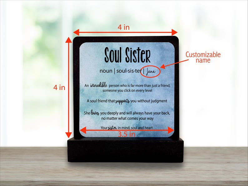 May include: A black wooden block with a 10 cm by 10 cm sign that reads "Soul Sister" with a definition and customizable name. The sign is 9 cm wide and has a watercolor background.