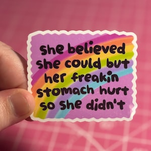 She Believed She Could But Her Stomach Hurt Sticker , Tummy Ache Sticker , IBS Awareness , Chronic Illness Sticker , Lactose Intolerant