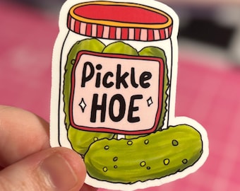 Pickle Hoe Sticker , Pickle Sticker , Pickle Lover Sticker , Pickle Lover Gift , Dill Pickle Sticker , Pickle Addict Sticker , Pickle Gifts