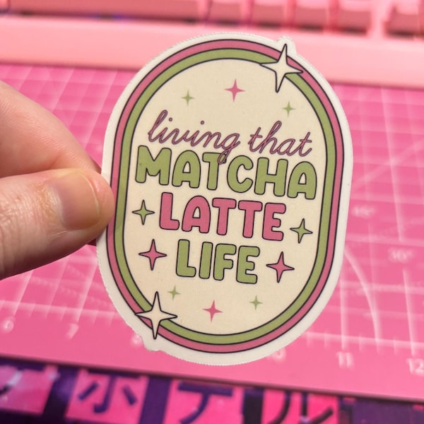 Living That Matcha Latte Life Sticker , Matcha Latte Gift , Matcha Sticker , Cute Matcha Sticker , Matcha Lover Sticker , Matcha Lover Gift