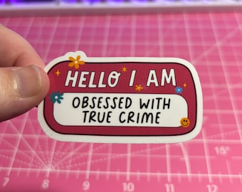 Hello I Am Obsessed With True Crime Sticker , True Crime Sticker , True Crime Junkie , Crime Junkie Sticker , Name Tag Sticker