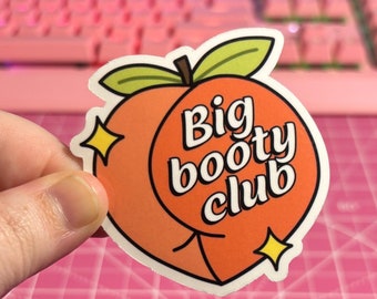 Big Booty Club Sticker , Peach Sticker , Booty Sticker , Peach Booty Sticker , Self Love Sticker , Big Butt Club Sticker , Body Positivity
