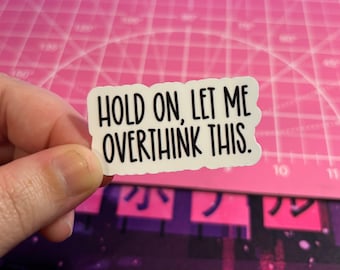 Hold On Let Me Overthink This Sticker , Anxiety Sticker , Mental Health Sticker , Overthinker Sticker , ADHD Sticker , Mental Health Humor