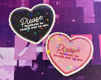 Please Hesitate To Reach Out Sticker , Sarcastic Sticker , Mental Health Sticker , Witty Sticker , Holographic Sticker , Introverted Sticker