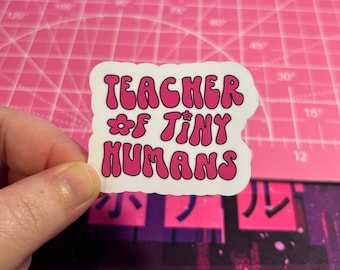 Teacher Of Tiny Humans Sticker , Teacher Sticker , Gifts For Teacher , Teacher Gift , Teacher Appreciation Sticker , Sticker For Teacher