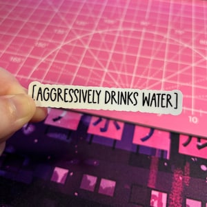 Aggressively Drinks Water Sticker , Drink Water Sticker , Hydrate Sticker , Stay Hydrated Sticker , Aesthetic Sticker , Funny Water Sticker