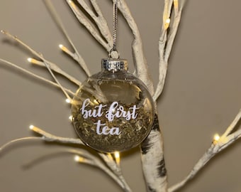Tea Bulb Ornament , But First Tea Ornament , Tea Ornament , Christmas Bulb Ornament , Tea Lover Gift , Bulb Ornament , Christmas Ornaments