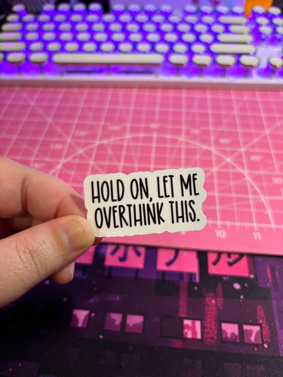 Hold On Let Me Overthink This Sticker , Anxiety Sticker , Mental Health Sticker , Overthinker Sticker , ADHD Sticker , Mental Health Humor