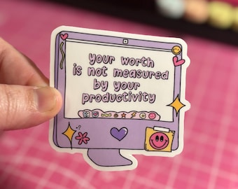 Your Worth Is Not Measured By Your Productivity Sticker , Positivity Sticker , Self Care Sticker , Affirmation Sticker , Mental Health