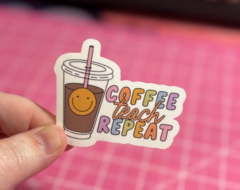 Coffee Teach Repeat Sticker , Coffee Sticker , Teaching Sticker , Teacher Sticker , Cute Coffee Sticker , Teacher Gift, Teacher Appreciation