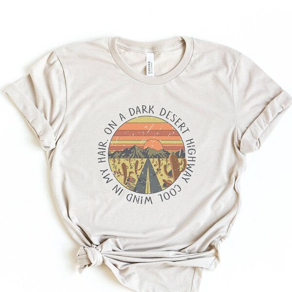 On a Dark Desert Highway l Nature Tee | Shirt for Outdoor Lovers | Desert Tee | Cactus | Graphic Tee | Graphic Tees