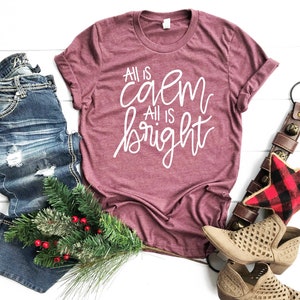 All is Calm All is Bright  | Cute Winter Christmas Shirt | Shirts for Moms | Bella Tee | Soft TShirt | Women's Graphic Tee | Holiday Song