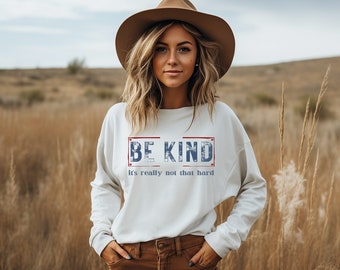 Be Kind It's Really Not That Hard Crew Neck Sweatshirt | Gift for Her | Under 30 | Crewneck | Pullover Sweat | Kindness Shirt