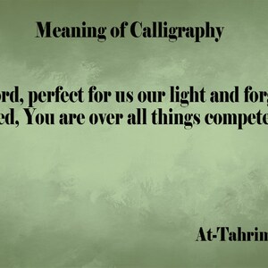 May include: A green background with black text that reads "Meaning of Calligraphy" and a quote from the Quran: "Our Lord, perfect for us our light and forgive us. Indeed, You are over all things competent." The quote is attributed to At-Tahrim (66:8).