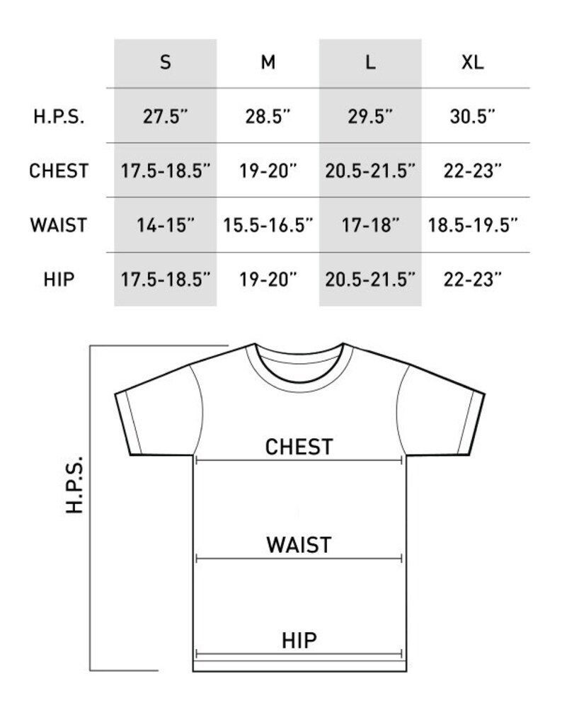 May include: Size chart for a t-shirt with measurements in inches for hip, waist, chest, and H.P.S. (height to the point of shoulder). The sizes are S, M, L, and XL.