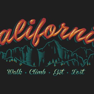 May include: A graphic design featuring the word "California" in a red and orange font with a stylized mountain range in the background. The text "Walk. Climb. Get. Lost." is below the mountains.