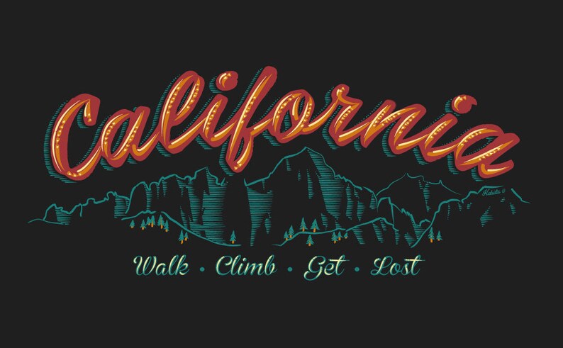 May include: A graphic design featuring the word "California" in a red and orange font with a stylized mountain range in the background. The text "Walk. Climb. Get. Lost." is below the mountains.