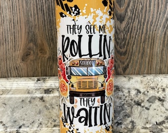 They see my rollin’ school bus driver  sublimation Tumbler