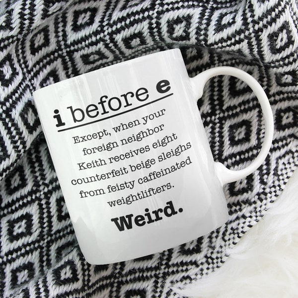 I Before E Funny Grammar Coffee and Tea Mug, funny mug, hilarious gift, unique idea, personalized gift, gift  idea