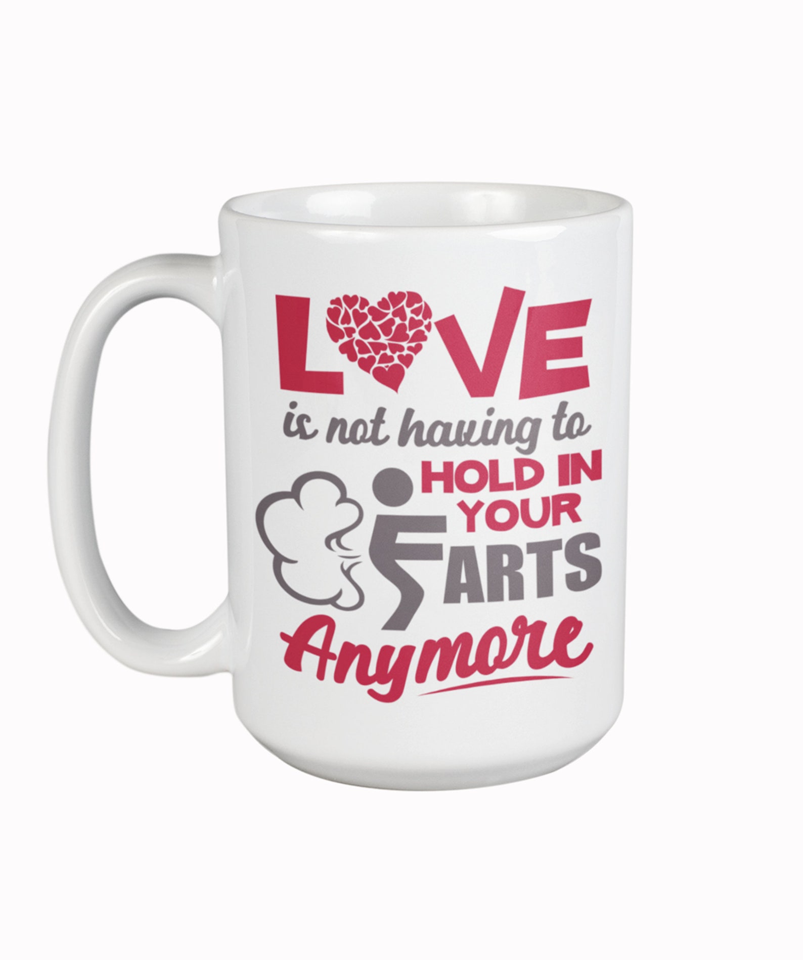 Love is Not Having to Hold in Your Farts Anymore Coffee & Tea Gift Mug Valentine's Mug, Funny ...